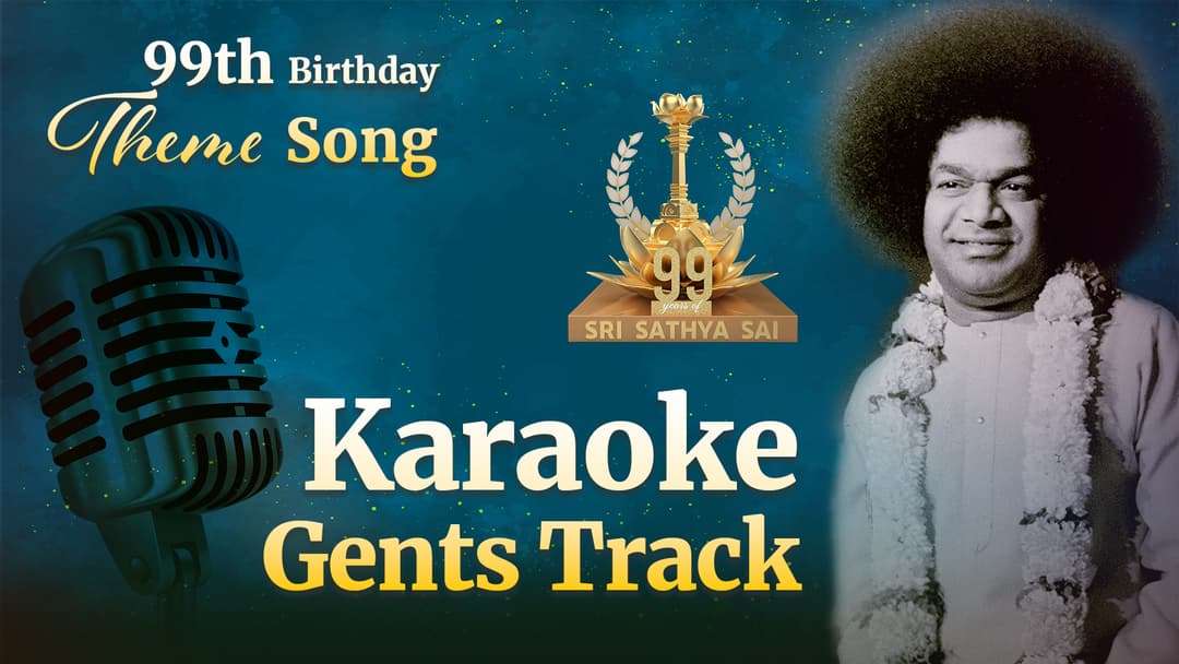Gents Karaoke Track - 99th Birthday Theme Song - Namo Namo Sri Sathya Sai Namo