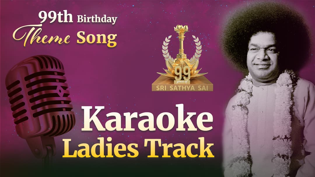 Ladies Karaoke Track - 99th Birthday Theme Song - Namo Namo Sri Sathya Sai Namo