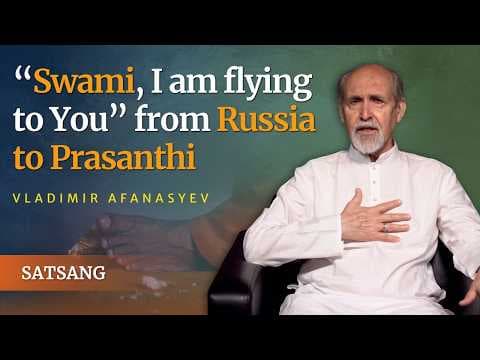 Beyond the Iron Curtain: A Journey to Sai | Vladimir Afanasyev | Satsang from Prasanthi Nilayam