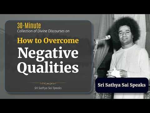 30 Min | Collection of Divine Discourses | How to Overcome Negative Qualities |Sri Sathya Sai Speaks