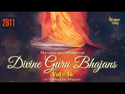 2811 - Divine Guru Bhajans Vol - 14 | Sri Sathya Sai Bhajans