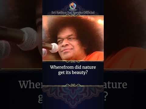 Where does Nature's beauty come from? | Sri Sathya Sai Speaks