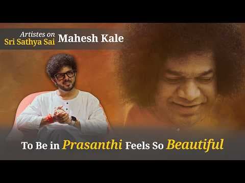 To Be in Prasanthi Feels So Beautiful | Mahesh Kale speaks about Sri Sathya Sai Baba