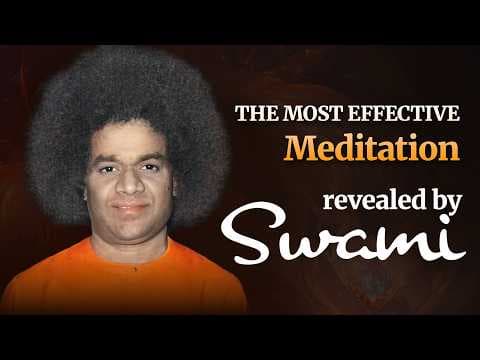 The Most Effective Meditation Revealed by Bhagawan Sri Sathya Sai Baba