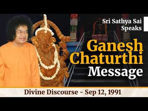 Ganesh Chaturthi Message | Sri Sathya Sai Speaks | Sep 12, 1991